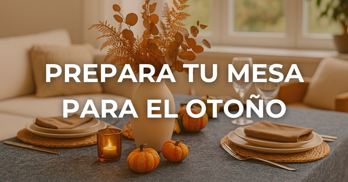 Cómo preparar tu mesa para el cambio de estación: del verano al otoño