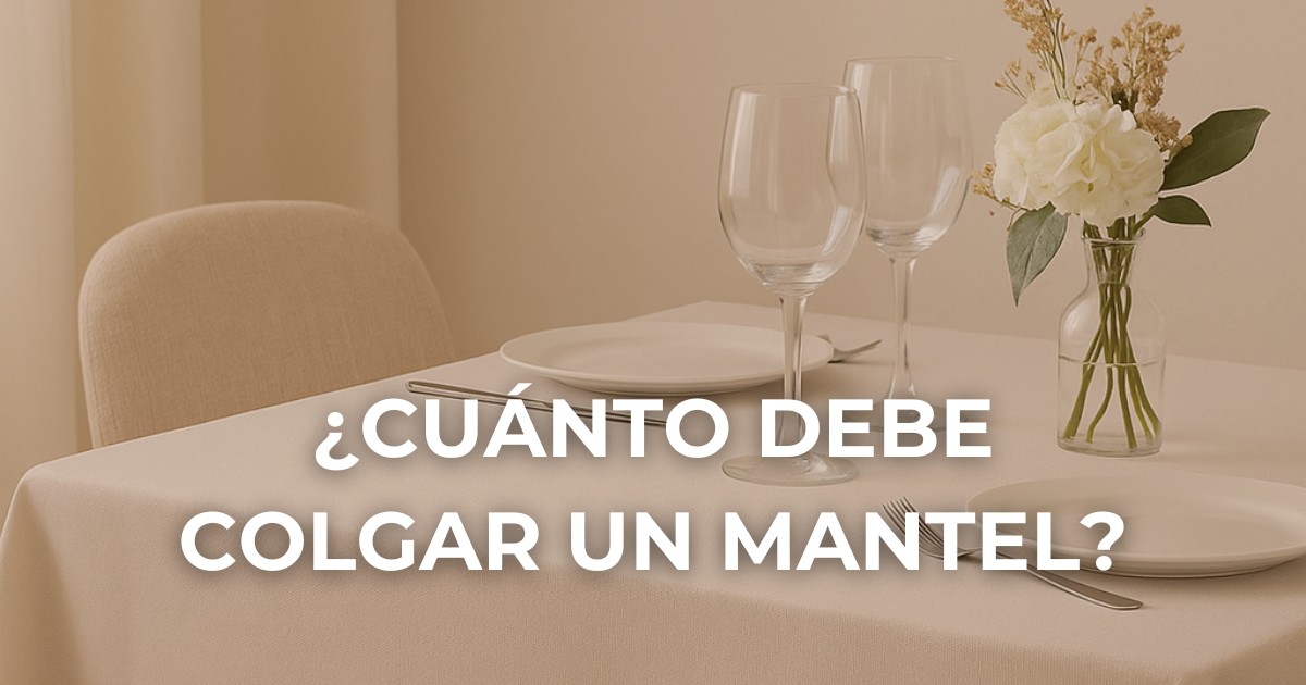 ¿Cuánto debe colgar un mantel? La guía para que tu mesa luzca siempre perfecta