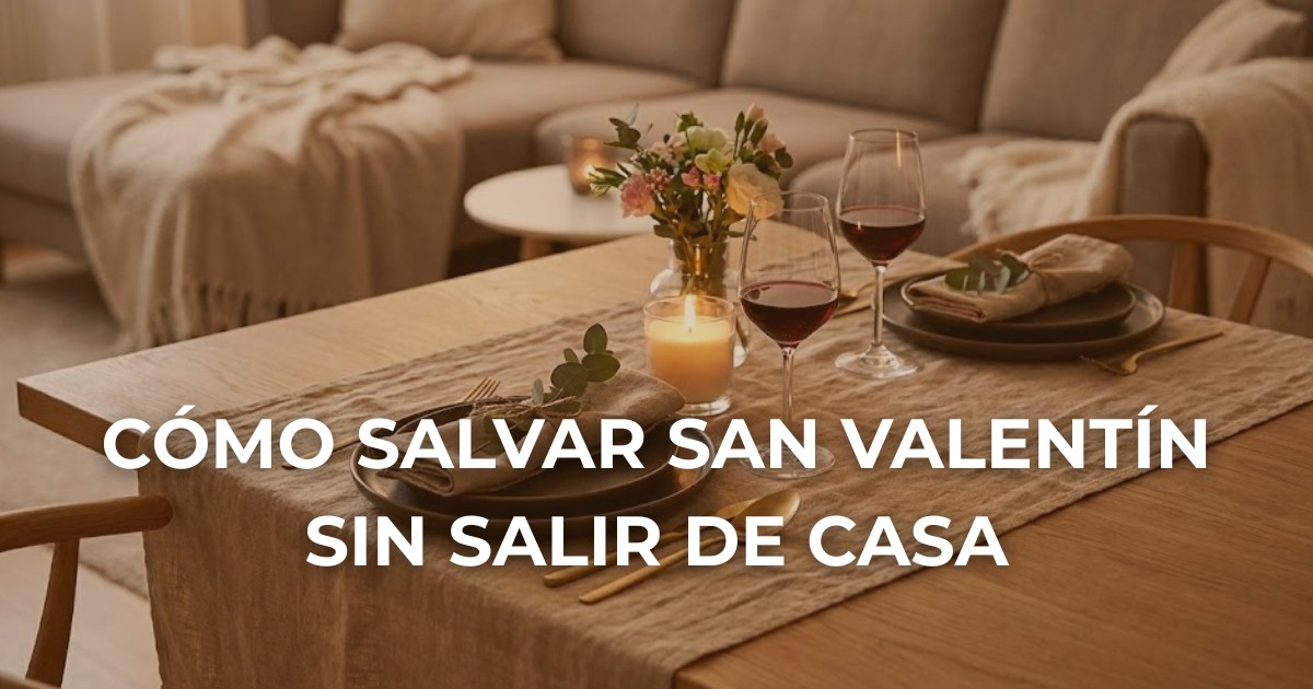 Cómo salvar San Valentín sin salir de casa (y que parezca un restaurante de lujo)
