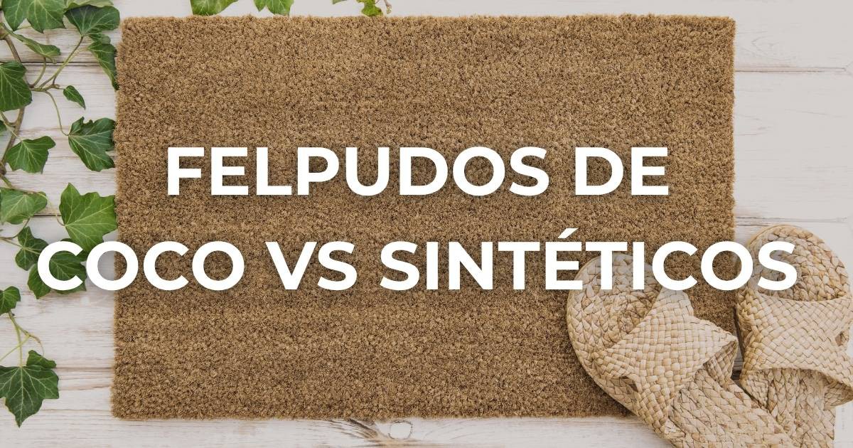 Felpudos de coco vs sintéticos – Comparativa práctica para elegir el mejor para tu hogar