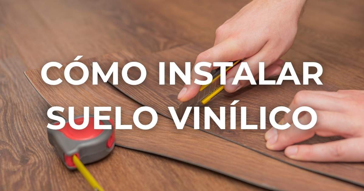 Cómo instalar suelo vinílico paso a paso