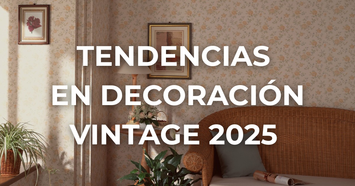 Tendencias decoración vintage 2025 | Dale alma y estilo a tu hogar